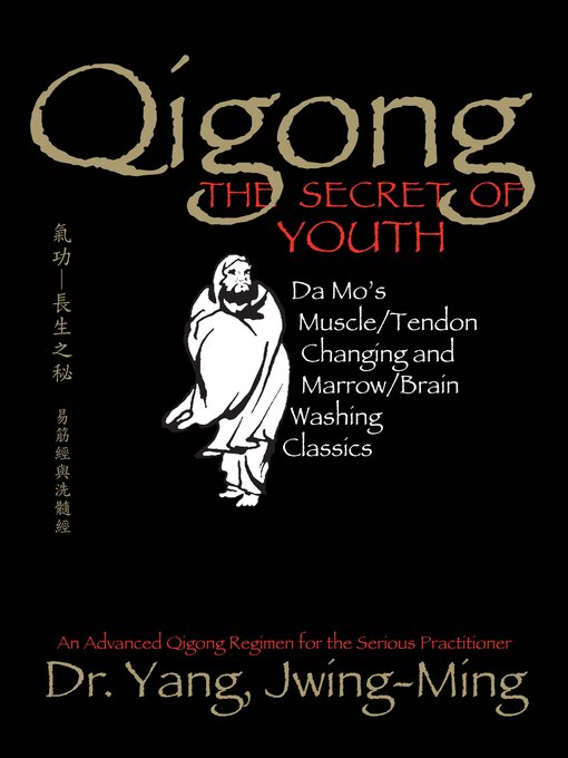Title details for Qigong, the Secret of Youth 2nd. Ed. by Jwing-Ming Yang - Available